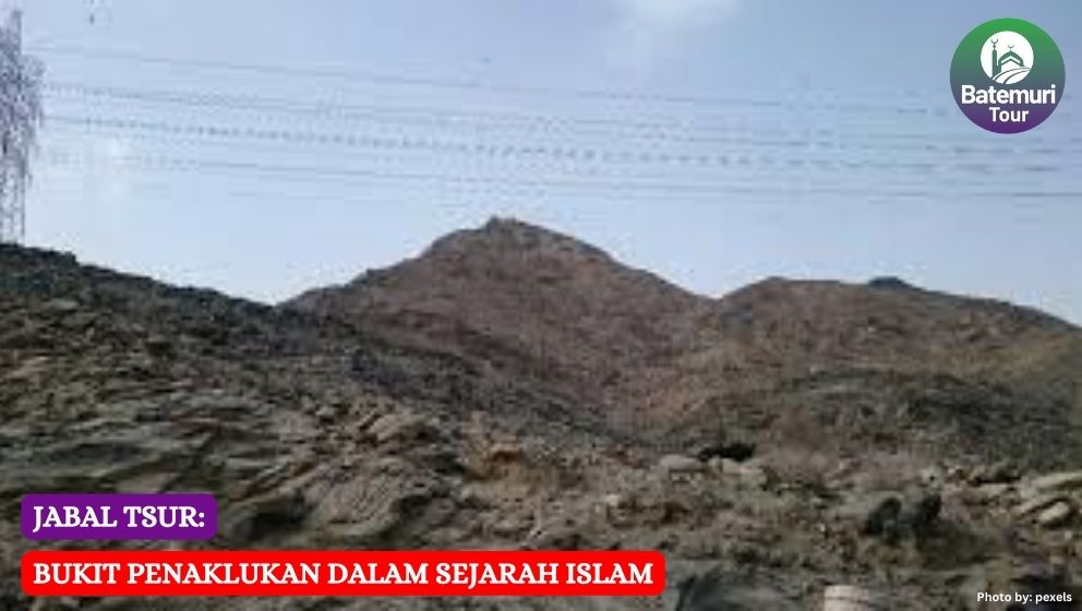  Jabal Tsur: Bukit Penaklukan dalam Sejarah Islam